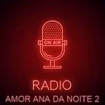Radio Do Amor Ana Da Noite 2